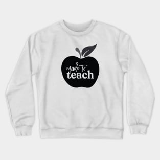 Made To Teach Crewneck Sweatshirt